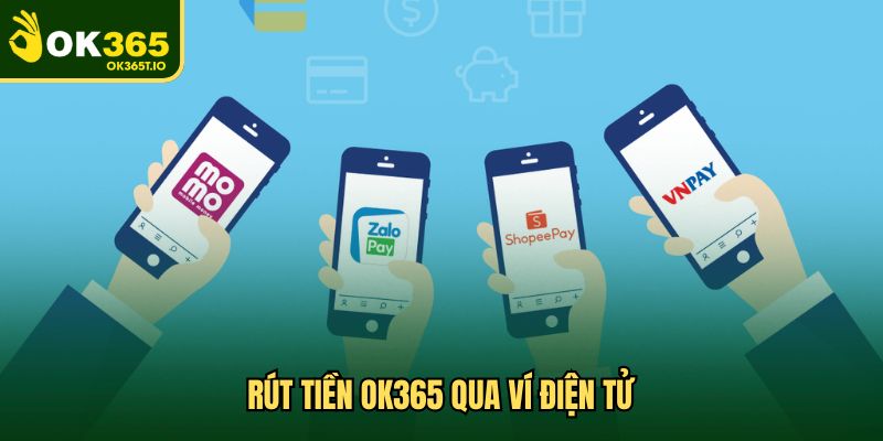 Rút tiền OK365 qua ví điện tử