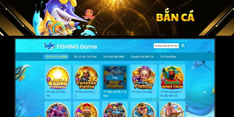 Top game bắn cá xứng đáng trải nghiệm nhất